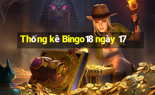 Thống kê Bingo18 ngày 17