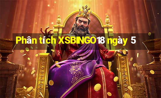 Phân tích XSBINGO18 ngày 5