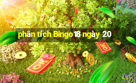 phân tích Bingo18 ngày 20