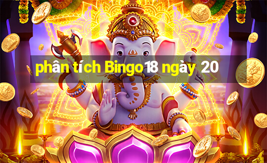 phân tích Bingo18 ngày 20