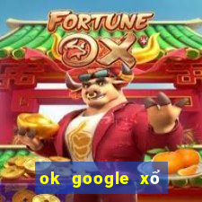 ok google xổ số kon tum