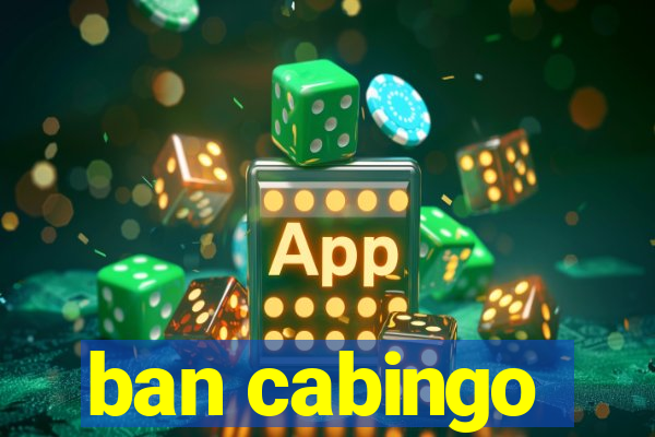 ban cabingo