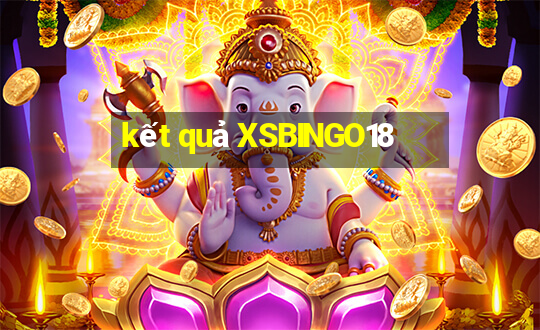 kết quả XSBINGO18