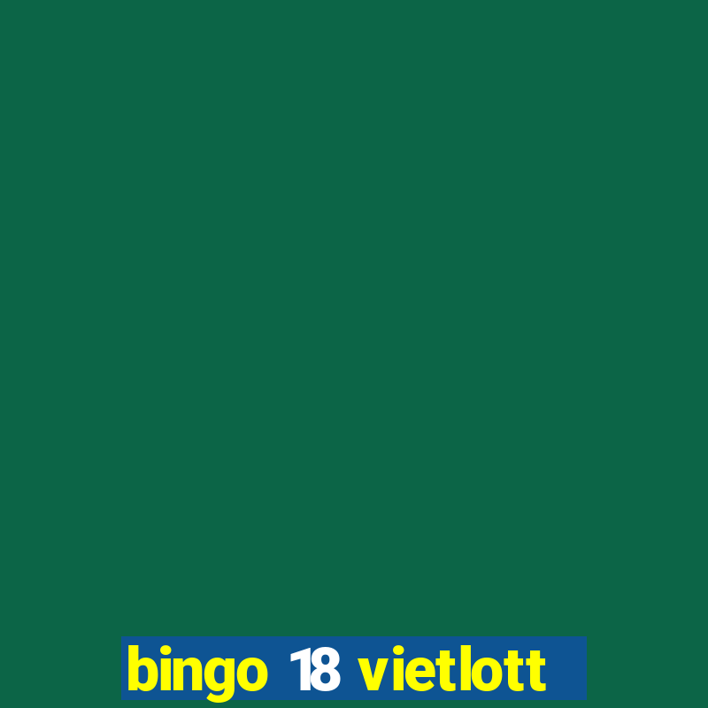 bingo 18 vietlott