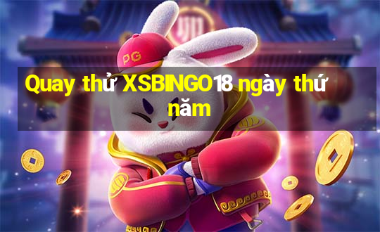 Quay thử XSBINGO18 ngày thứ năm