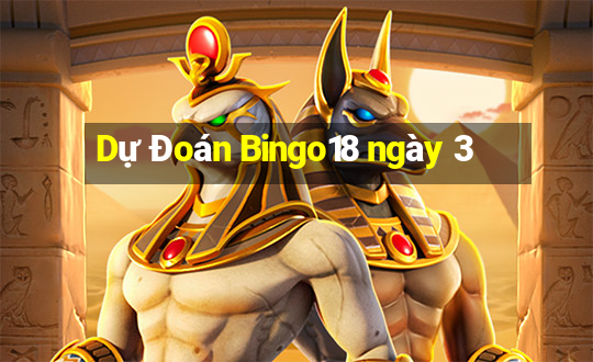 Dự Đoán Bingo18 ngày 3