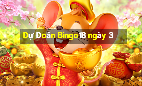 Dự Đoán Bingo18 ngày 3