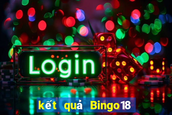 kết quả Bingo18 ngày 18