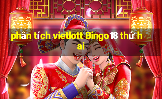 phân tích vietlott Bingo18 thứ hai