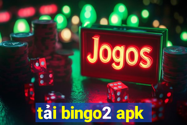 tải bingo2 apk