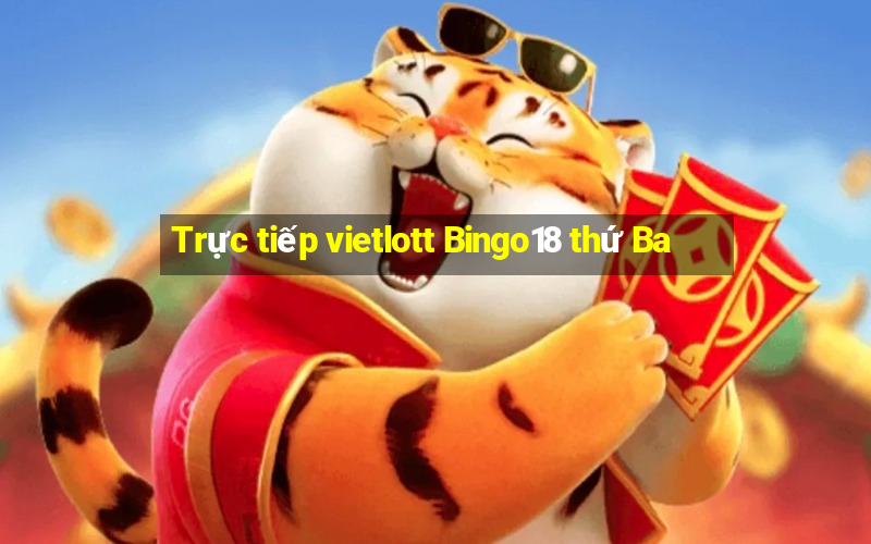 Trực tiếp vietlott Bingo18 thứ Ba