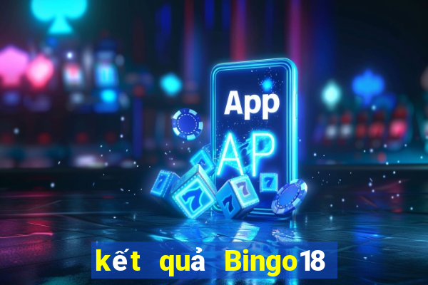 kết quả Bingo18 ngày 11