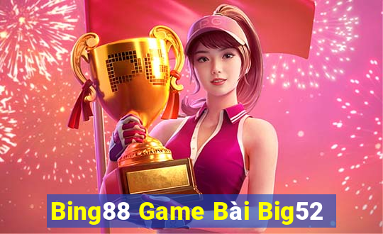 Bing88 Game Bài Big52