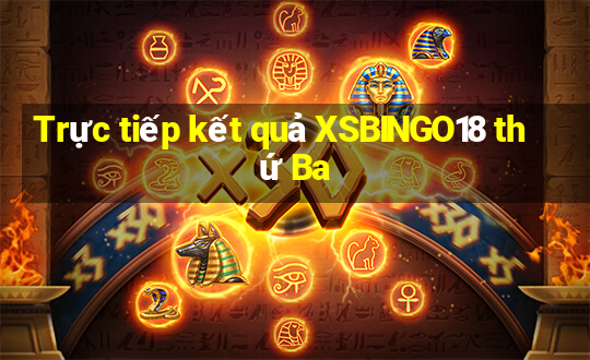 Trực tiếp kết quả XSBINGO18 thứ Ba