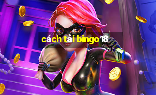 cách tải bingo18