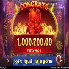 kết quả Bingo18 ngày 7