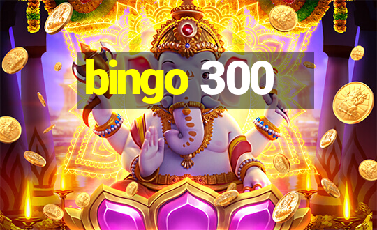 bingo 300