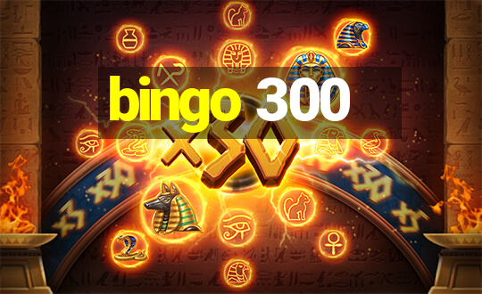 bingo 300