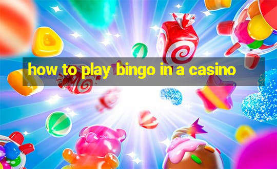 how to play bingo in a casino