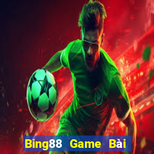 Bing88 Game Bài Phái Mạnh