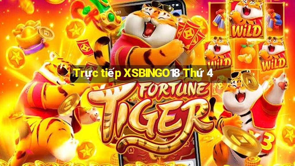 Trực tiếp XSBINGO18 Thứ 4