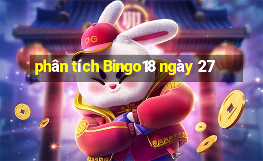 phân tích Bingo18 ngày 27