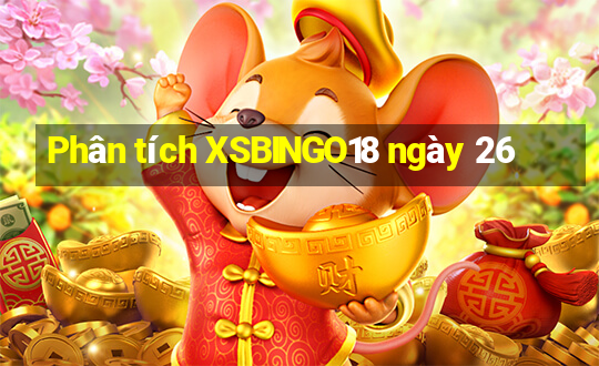 Phân tích XSBINGO18 ngày 26