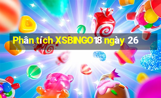 Phân tích XSBINGO18 ngày 26