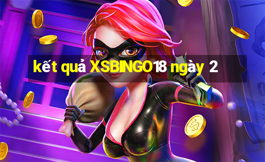 kết quả XSBINGO18 ngày 2