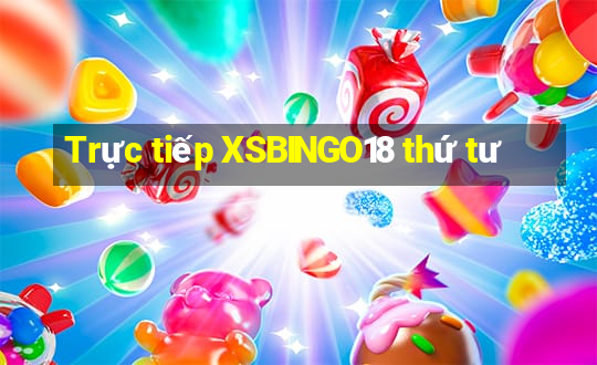 Trực tiếp XSBINGO18 thứ tư