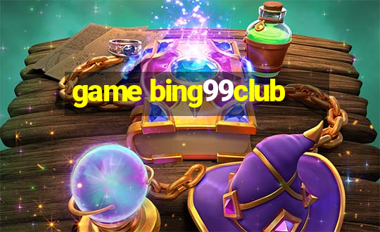 game bing99club