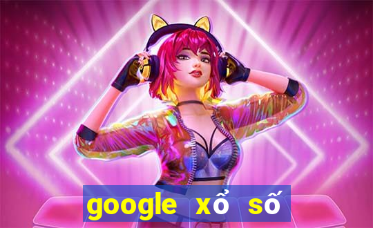 google xổ số long an