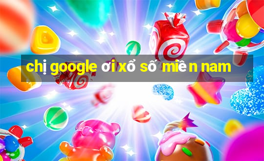 chị google ơi xổ số miền nam