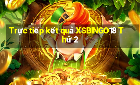 Trực tiếp kết quả XSBINGO18 Thứ 2