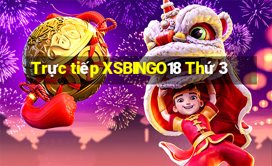 Trực tiếp XSBINGO18 Thứ 3