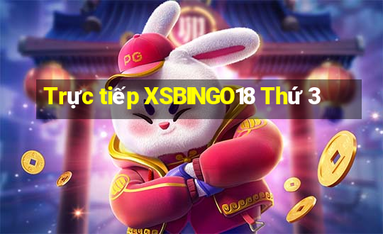 Trực tiếp XSBINGO18 Thứ 3