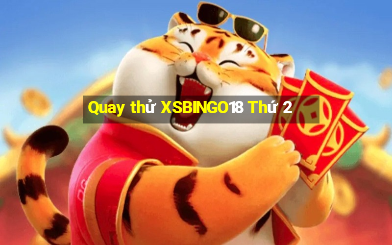 Quay thử XSBINGO18 Thứ 2