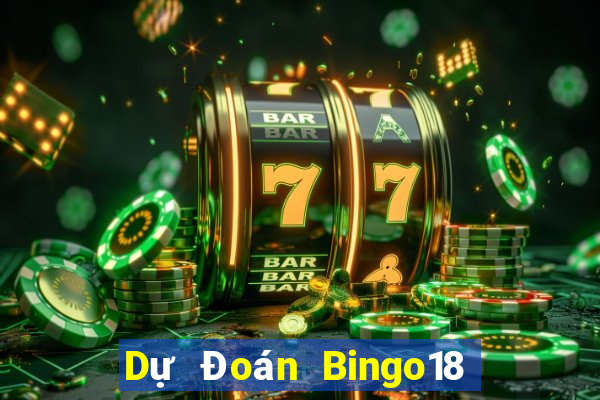 Dự Đoán Bingo18 ngày 7