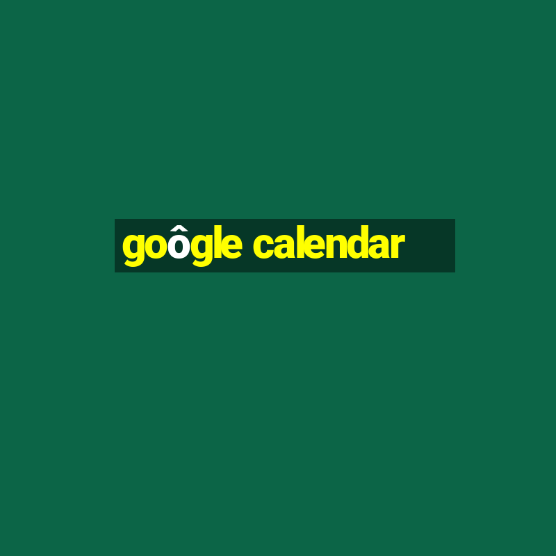 goôgle calendar