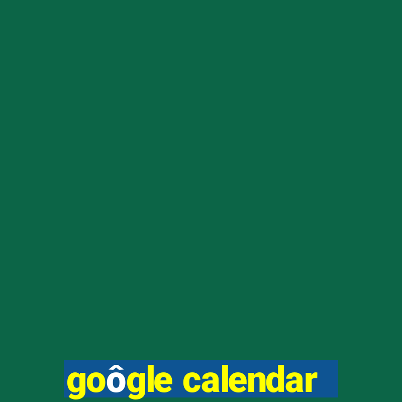 goôgle calendar