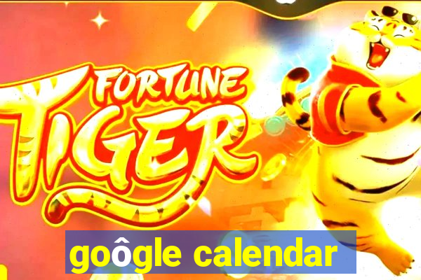 goôgle calendar