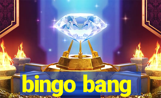 bingo bang