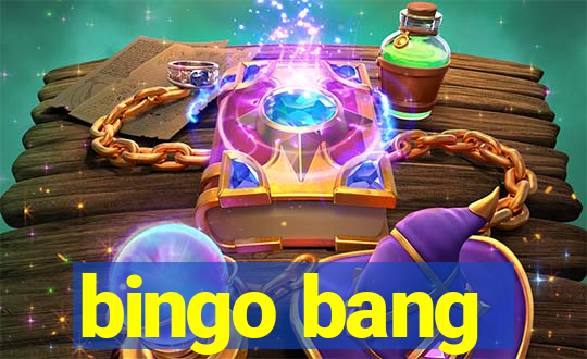 bingo bang