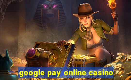 google pay online casino