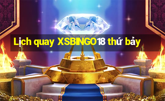 Lịch quay XSBINGO18 thứ bảy