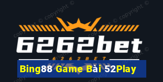 Bing88 Game Bài 52Play