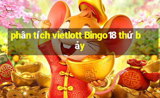 phân tích vietlott Bingo18 thứ bảy