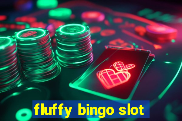 fluffy bingo slot