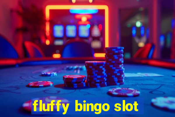 fluffy bingo slot