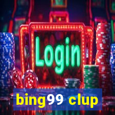 bing99 clup